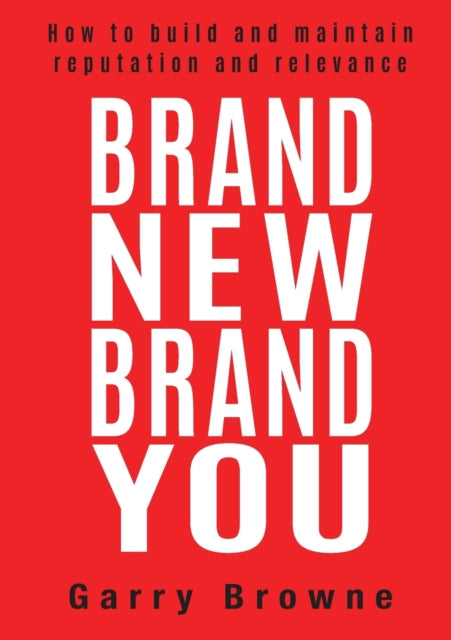 Book cover of: Brand New Brand You. By: Garry Browne