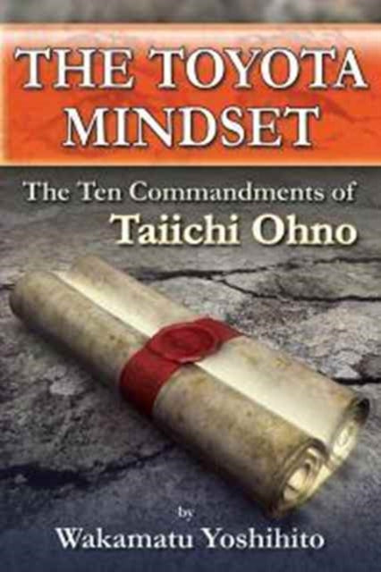 Book cover of: Toyota Mindset, The Ten Commandments of Taiichi Ohno. By: Collin McLoughlin