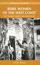 Book cover of: Rebel Women of the West Coast