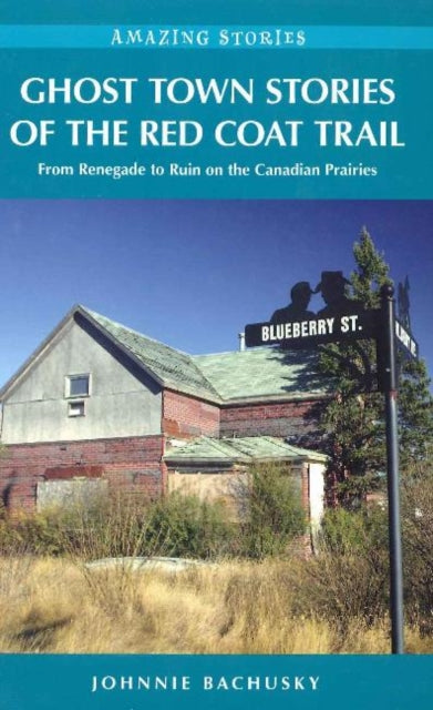 Book cover of: Ghost Town Stories of the Red Coat Trail