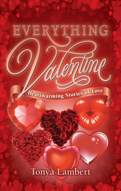 Book cover of: Everything Valentine. By: Tonya Lambert