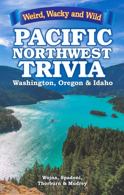 Book cover of: Pacific Northwest Trivia. By: Lisa Wojna