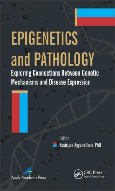 Book cover of: Epigenetics and Pathology. By: Kasirajan Ayyanathan