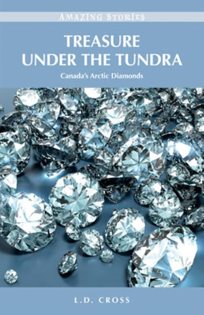 Book cover of: Treasure Under the Tundra. By: L. D. Cross