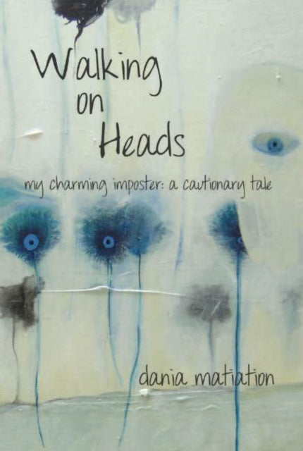 Book cover of: Walking on Heads. By: Dania Matiation