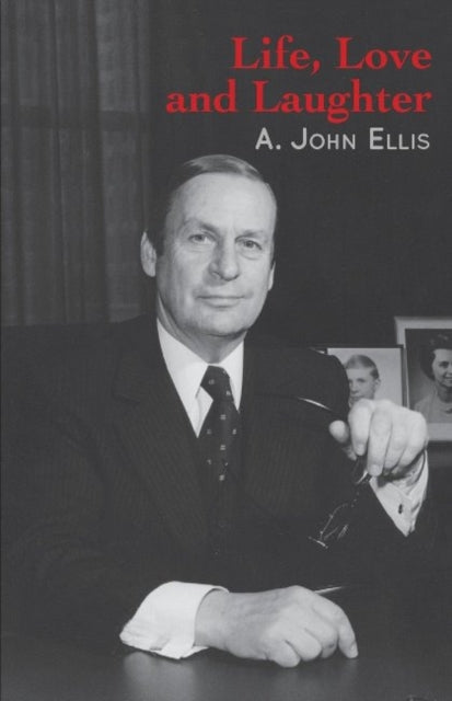 Book cover of: Life, Love and Laughter. By: A. John Ellis