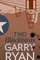 Book cover of: Two Blackbirds. By: Garry Ryan