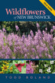 Book cover of: Wildflowers of New Brunswick. By: Todd Boland