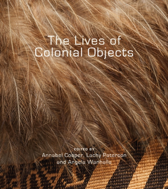 Book cover of: Lives of Colonial Objects. By: Annabel Cooper