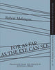 Book cover of: For As Far as the Eye Can See. By: Robert Melançon
