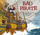Book cover of: Bad Pirate. By: Kari-Lynn Winters