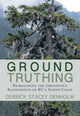 Book cover of: Ground-Truthing. By: Derrick Stacey Denholm