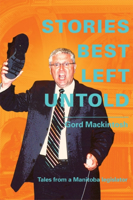Book cover of: Stories Best Left Untold. By: Gordon Mackintosh