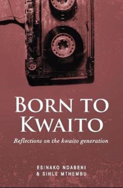 Book cover of: Born to Kwaito. By: Sihle Mthembu