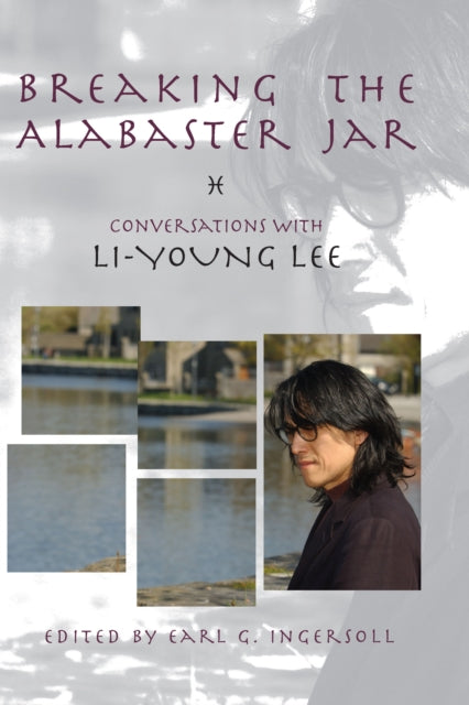 Book cover of: Breaking the Alabaster Jar. By: Li-Young Lee