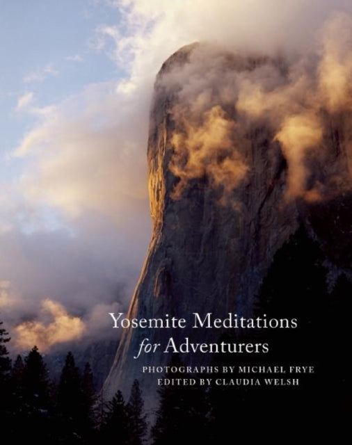 Book cover of: Yosemite Meditations for Adventurers. By: Michael Frye
