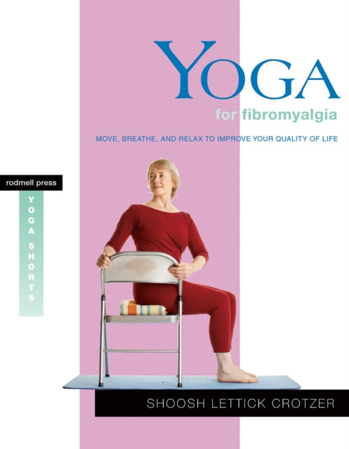 Book cover of: Yoga for Fibromyalgia. By: Shoosh Lettick Crotzer