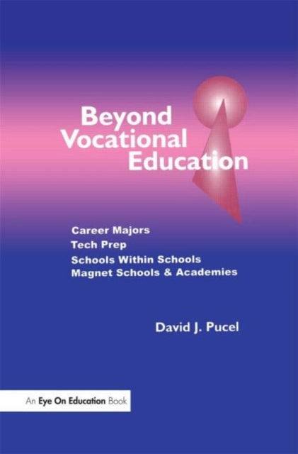 Book cover of: Beyond Vocational Education. By: David J. Pucel