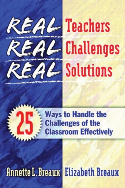 Book cover of: Real Teachers, Real Challenges, Real Solutions. By: Annette L. Breaux