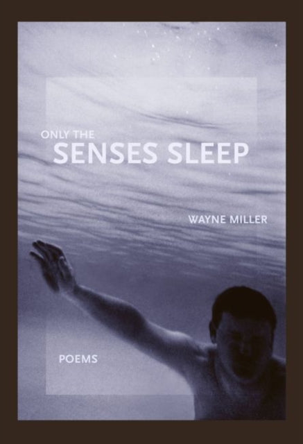 Book cover of: Only the Senses Sleep. By: Wayne Miller
