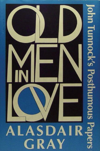 Book cover of: Old Men in Love. By: Alasdair Gray
