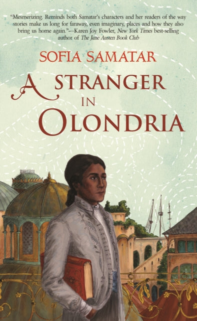 Book cover of: Stranger in Olondria. By: Sofia Samatar