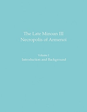 Late Minoan III Necropolis of Armenoi