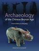 Book cover of: Archaeology of the Chinese Bronze Age. By: Roderick Campbell