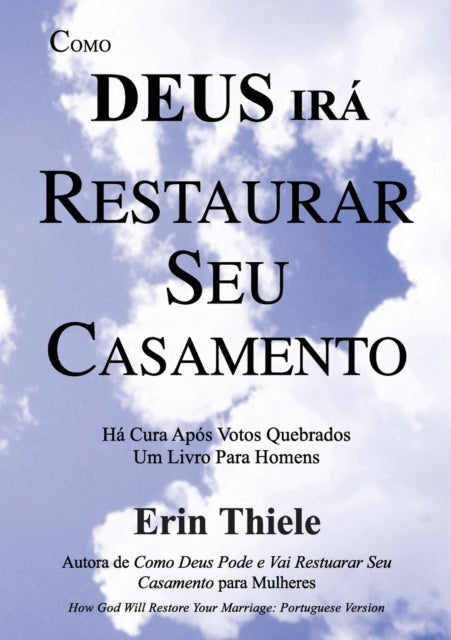 Book cover of: Como Deus Ira Restaurar Seu Casamento
