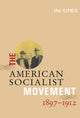Book cover of: American Socialist Movement 1897-1912