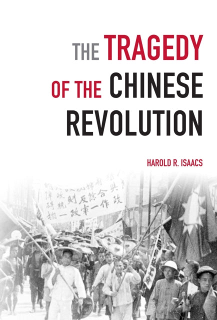 Book cover of: Tragedy Of The Chinese Revolution. By: Harold Isaacs