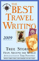 Book cover of: Best Travel Writing 2009. By: O'Reilly, James (EDT)/ Habegger, Larry (EDT)/ O'Reilly, Sean (EDT)
