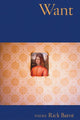 Book cover of: Want. By: Rick Barot
