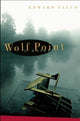 Book cover of: Wolf Point. By: Edward Falco