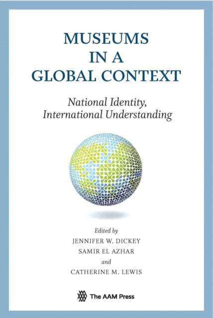 Book cover of: Museums in a Global Context. By: Jennifer Dickey