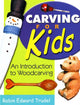 Book cover of: Carving for Kids. By: Robin Edward Trudel