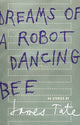 Book cover of: Dreams of a Robot Dancing Bee