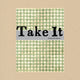 Book cover of: Take It. By: Joshua Beckman