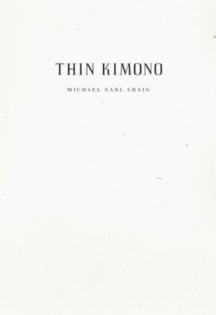 Book cover of: Thin Kimono. By: Michael Earl Craig