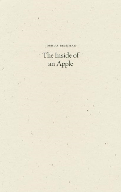 Book cover of: Inside of an Apple. By: Joshua Beckman