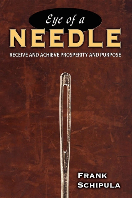 Book cover of: Eye of a Needle. By: Frank Schipula