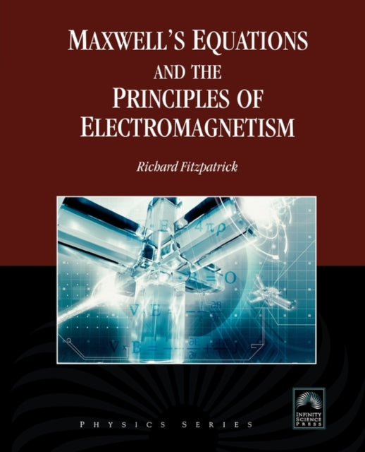 Book cover of: Maxwell's Equations and the Principles of Electromagnetism. By: Richard Fitzpatrick