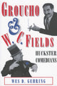 Book cover of: Groucho and W. C. Fields. By: Wes D. Gehring
