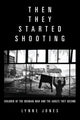 Book cover of: Then They Started Shooting. By: Lynne Jones