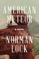 Book cover of: American Meteor. By: Norman Lock