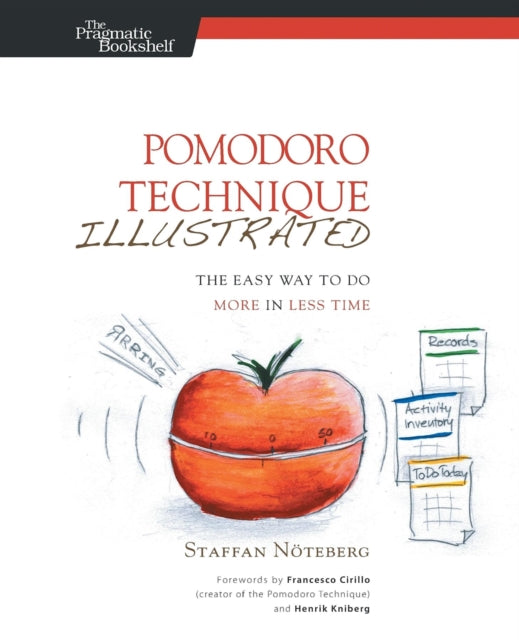 Book cover of: Pomodoro Technique Illustrated. By: Staffan No teberg