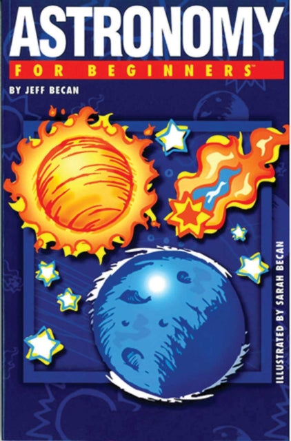 Book cover of: Astronomy for Beginners. By: Jeff Becan