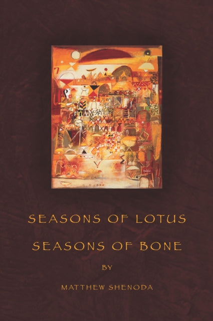 Book cover of: Seasons of Lotus, Seasons of Bone. By: Matthew Shenoda