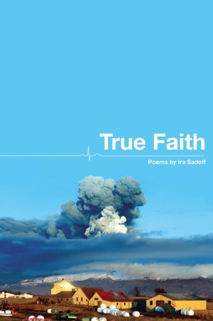 Book cover of: True Faith. By: Ira Sadoff