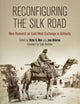 Book cover of: Reconfiguring the Silk Road – New Research on East–West Exchange in Antiquity. By: Victor H. Mair